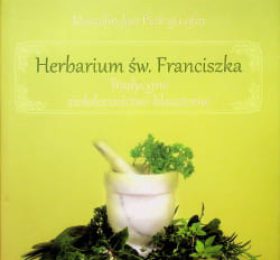 Książka Herbarium św. Franciszka Tradycyjne ziołolecznictwo klasztorne