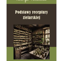 Podstawy receptury zielarskiej Henryk Różański