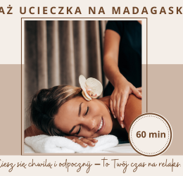 Voucher na masaż Ucieczka na Madagaskar masaż 60 min/ odbiór osobisty lub wysyłka kurierem